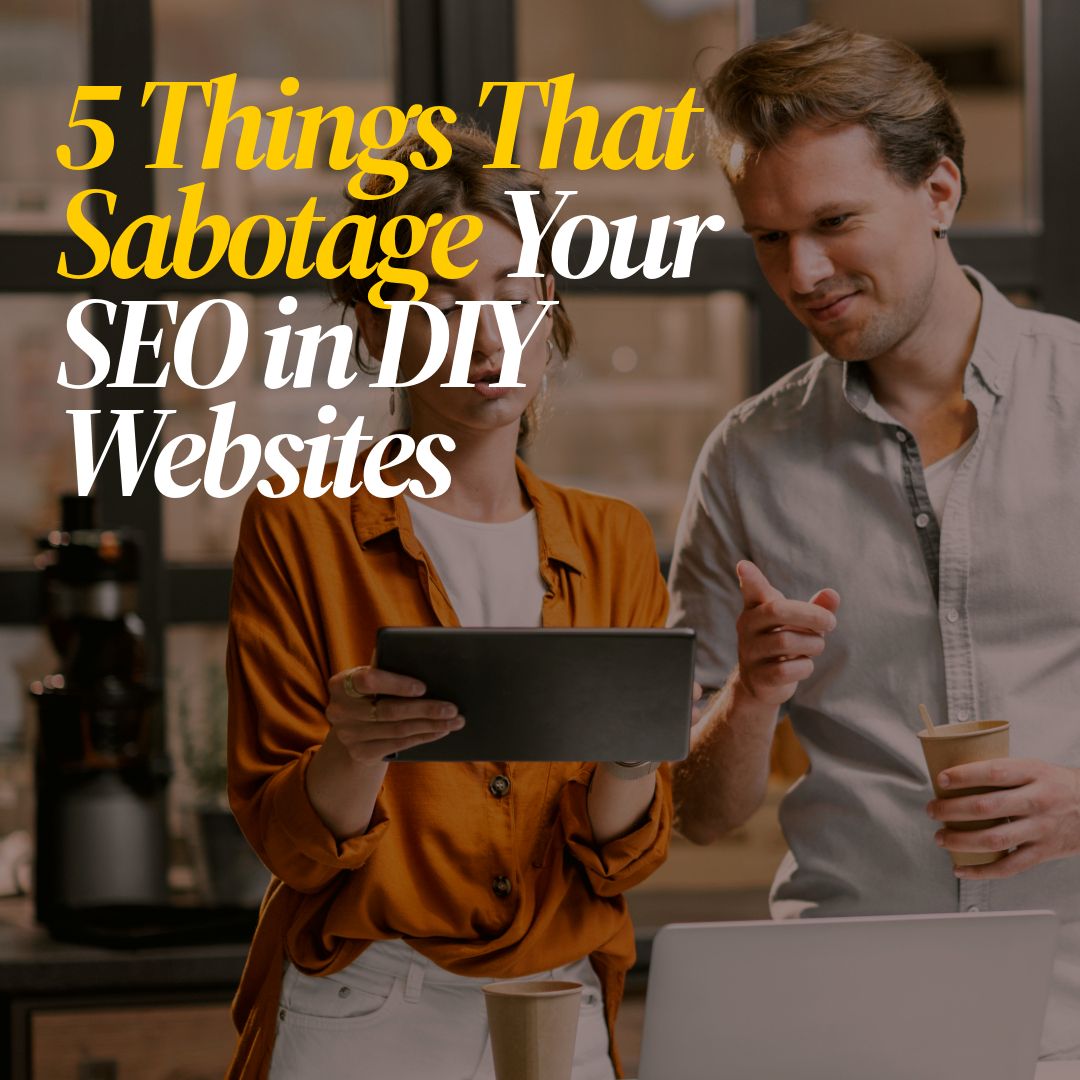 5 Things That Sabotage Your Seo In Diy Websites 1 5 Things That Sabotage Your Seo In Diy Websites