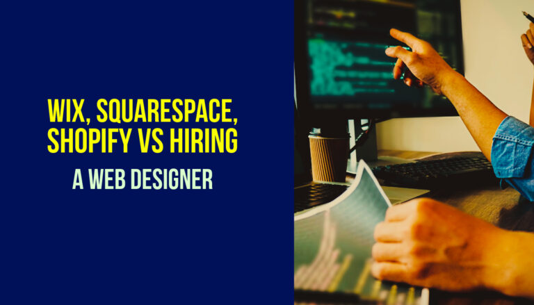 Wix, Squarespace, Shopify Vs Hiring A Web Designer